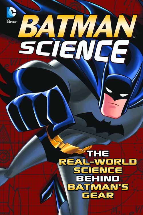 Batman Science Real World Science Behind Batman Gear SC --0