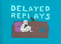 Delayed Replays Graphic Novel GN (Mature Readers) --0