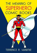 Meaning Of Superhero Comic Books SC --0