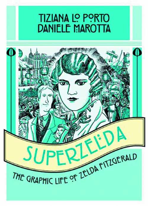 Superzelda Graphic Life Of Zelda Fitzgerald Graphic Novel --0