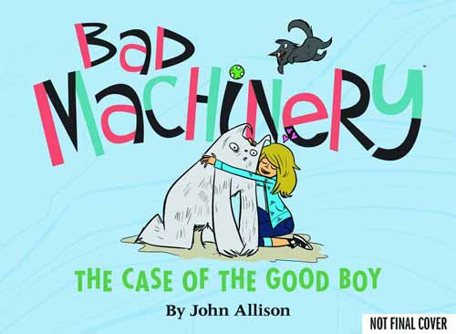 Bad Machinery Graphic Novel GN Vol 02 Case of the Good Boy --0