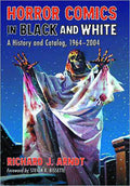 Horror Comics In Black & White Hist & Catalog 1964-2004 SC --0
